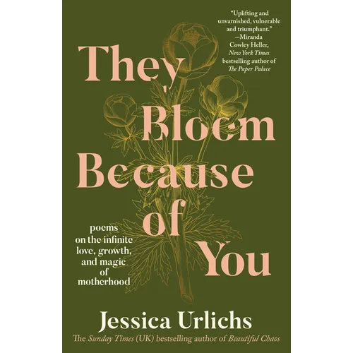 They Bloom Because of You: Poems on the Infinite Love, Growth, and Magic of Motherhood