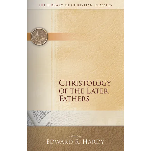 Christology of the Later Fathers,