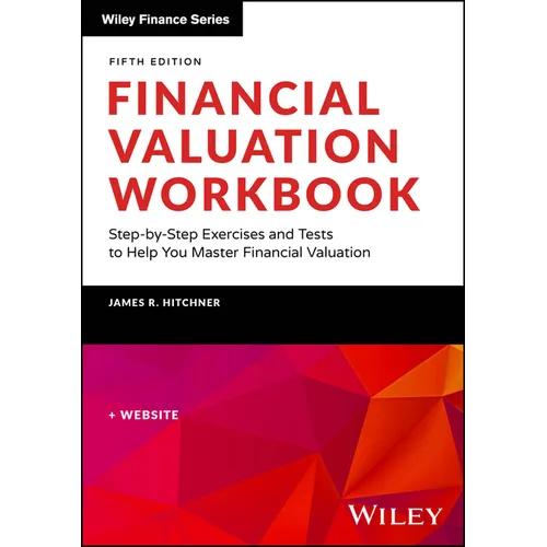 Financial Valuation Workbook: Step-By-Step Exercises and Tests to Help You Master Financial Valuation