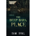 The Deep Dark Place