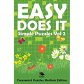 Easy Does It Simple Puzzles Vol 2: Crossword Puzzles Medium Edition