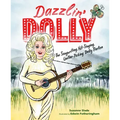 Dazzlin' Dolly: The Songwriting, Hit-Singing, Guitar-Picking Dolly Parton