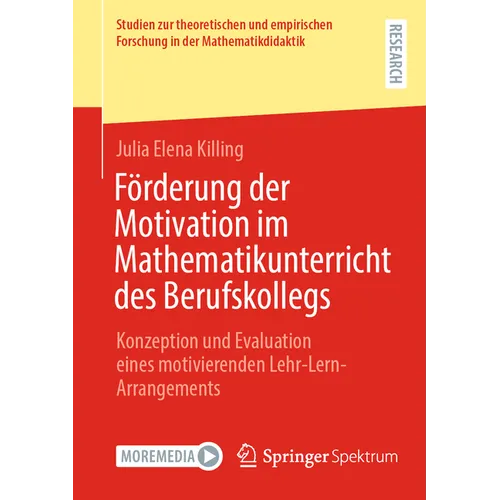 Förderung Der Motivation Im Mathematikunterricht Des Berufskollegs: Konzeption Und Evaluation Eines Motivierenden Lehr-Lern-Arrangements