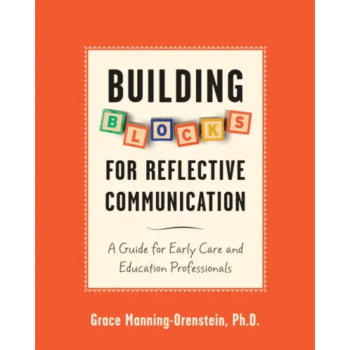 Building Blocks for Reflective Communication: A Guide for Early Care and Education Professionals