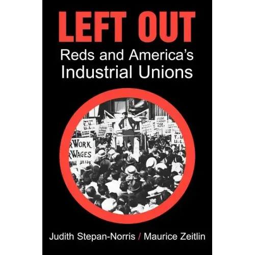 Left Out: Reds and America's Industrial Unions