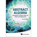 Abstract Algebra: Introduction to Groups, Rings and Fields with Applications (Second Edition)