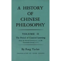 History of Chinese Philosophy, Volume 2: The Period of Classical Learning from the Second Century B.C. to the Twentieth Century A.D