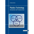 Plastics Technology: Introduction and Fundamentals