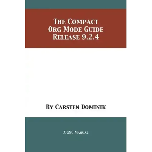 The Compact Org Mode Guide: Release 9.2.4