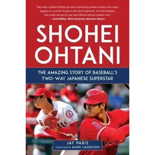 Shohei Ohtani: The Amazing Story of Baseball's Two-Way Japanese Superstar