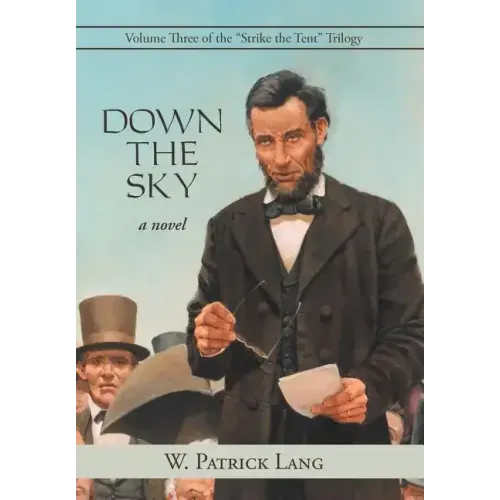 Down the Sky: Volume Three of the "Strike the Tent" Trilogy