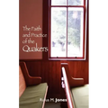 The Faith and Practice of the Quakers