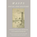 Wasps - Social and Solitary;With an Introduction by John Burroughs - Illustrated by James H. Emerton