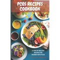 Pcos Recipes CookBook: Pcos friendly recipes for healthy options Quick and easy recipes for Pcos