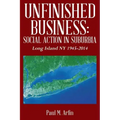 Unfinished Business: Social Action In Suburbia: Long Island NY 1945-2014