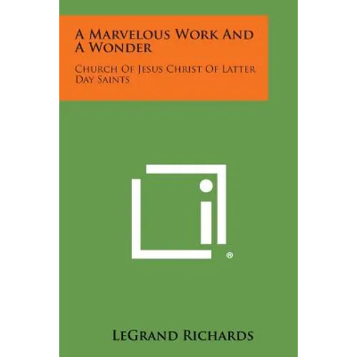 A Marvelous Work and a Wonder: Church of Jesus Christ of Latter Day Saints
