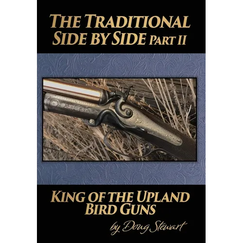 The Traditional Side by Side: King of the Upland Bird Guns Part Two