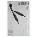 Moments of Truth