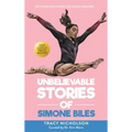 Unbelievable Stories of Simone Biles: Decoding Greatness For Young Readers (Awesome Biography Books for Kids Children Ages 9-12)