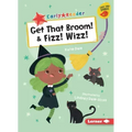 Get That Broom! & Fizz! Wizz!