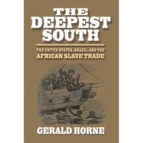The Deepest South: The United States, Brazil, and the African Slave Trade
