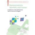 Representations, Wavelets, and Frames: A Celebration of the Mathematical Work of Lawrence W. Baggett