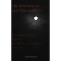 The Writings of Aleister Crowley: The Book of Lies, The Book of the Law, Magick and Cocaine