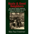 Nazis and Good Neighbors: The United States Campaign Against the Germans of Latin America in World War II