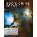 God's Crime Scene: A Cold-Case Detective Examines the Evidence for a Divinely Created Universe