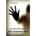 Any Means Will Justify THE CORPORATE END