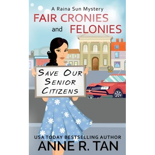 Fair Cronies and Felonies: A Raina Sun Mystery: A Chinese Cozy Mystery