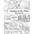 Drawn in St. Pete Vol. III: The 3rd Book of Drawings Celebrating Our One of a Kind City