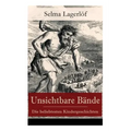 Unsichtbare Bände - Die beliebtesten Kindergeschichten: Peter Nord und Frau Fastenzeit + Reors Geschichte + Der Roman einer Fischersfrau + Mamsell Fri