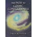 The Path to Cosmic Consciousness: A journey through initiation to enlightenment in the Sacred Andean Tradition