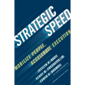 Strategic Speed: Mobilize People, Accelerate Execution