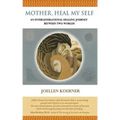 Mother Heal MySelf: An Intergenerational Healing Journey Between Two Worlds
