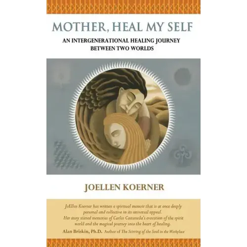 Mother Heal MySelf: An Intergenerational Healing Journey Between Two Worlds