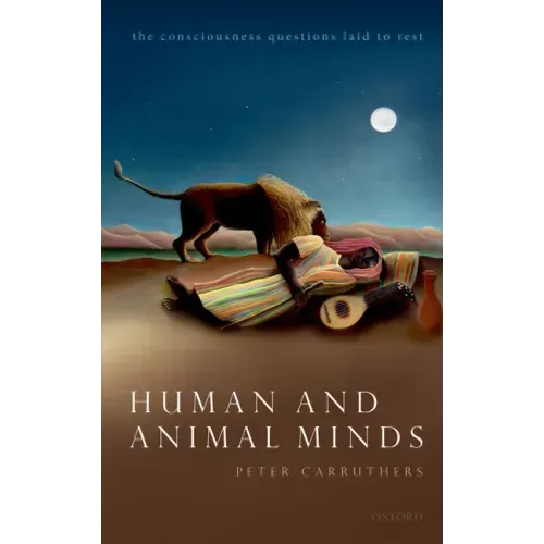 Human and Animal Minds: The Consciousness Questions Laid to Rest