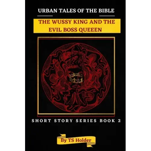 Urban Tales of the Bible Short Story Series Book 2: The Wussy King and an Evil Boss Queen