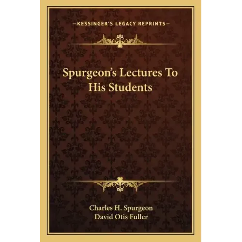 Spurgeon's Lectures to His Students