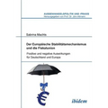 Der Europäische Stabilitätsmechanismus und die Fiskalunion. Positive und negative Auswirkungen für Deutschland und Europa