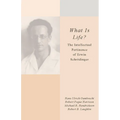 What Is Life?: The Intellectual Pertinence of Erwin Schrödinger