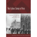Nazi Labour Camps in Paris: Austerlitz, Lévitan, Bassano, July 1943-August 1944