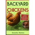 Backyard Chickens: The Complete Guide To Become A Poultry Expert Raising Chickens & Learning Husbandry Practice, Care Hens, Flock Health,