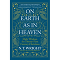 On Earth as in Heaven: Daily Wisdom for Twenty-First Century Christians