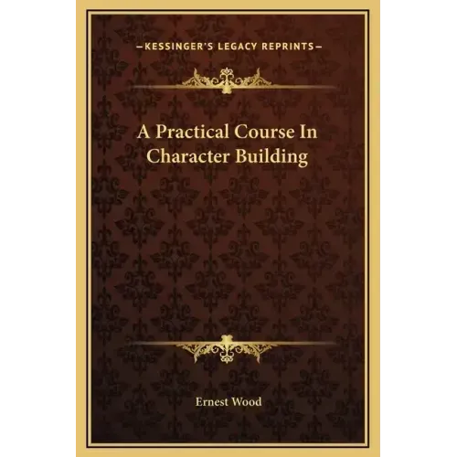 A Practical Course in Character Building