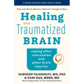 Healing the Traumatized Brain: Coping After Concussion and Other Brain Injuries