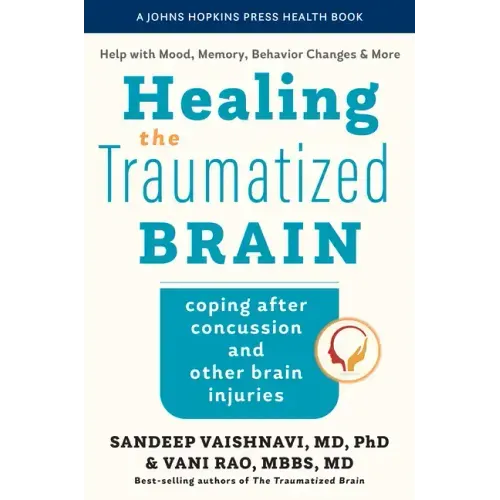 Healing the Traumatized Brain: Coping After Concussion and Other Brain Injuries