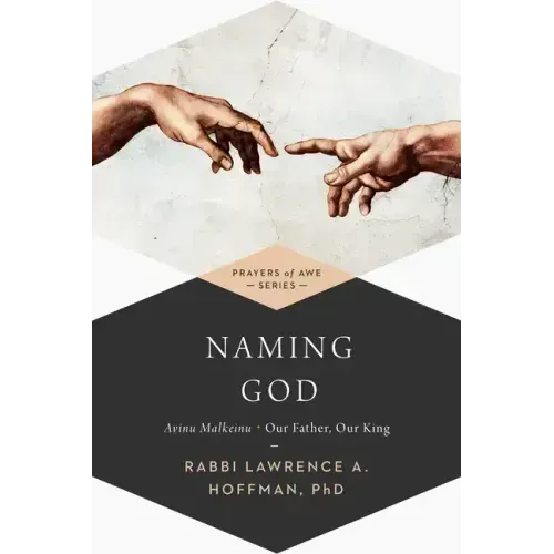 Naming God: Avinu Malkeinu--Our Father, Our King