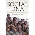 Social DNA: Rethinking Our Evolutionary Past